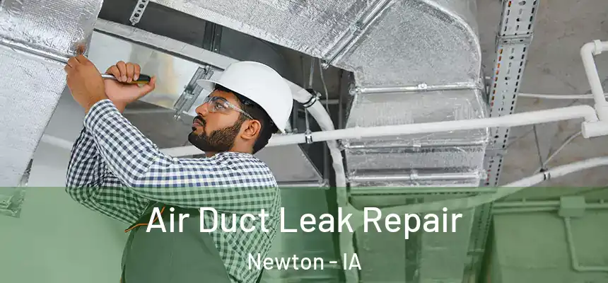  Air Duct Leak Repair Newton - IA