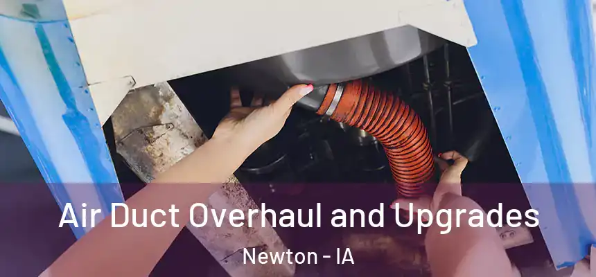  Air Duct Overhaul and Upgrades Newton - IA