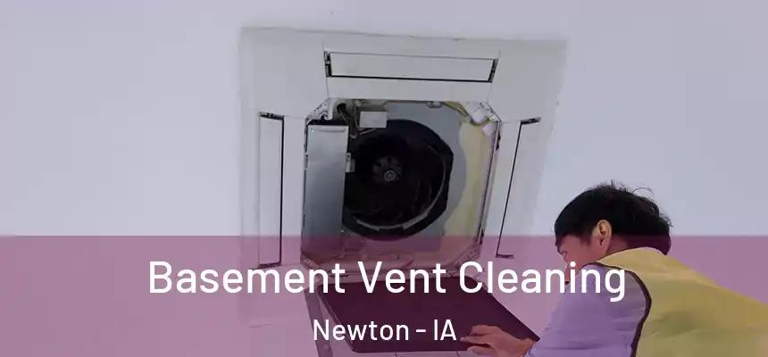  Basement Vent Cleaning Newton - IA