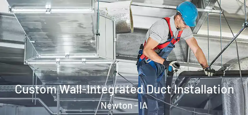  Custom Wall-Integrated Duct Installation Newton - IA