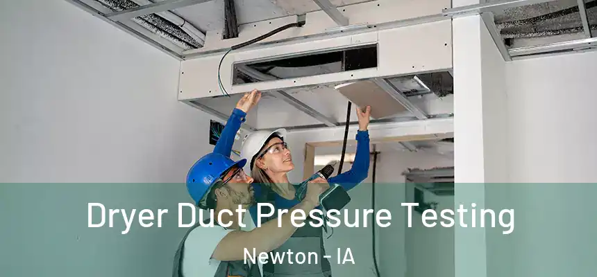  Dryer Duct Pressure Testing Newton - IA