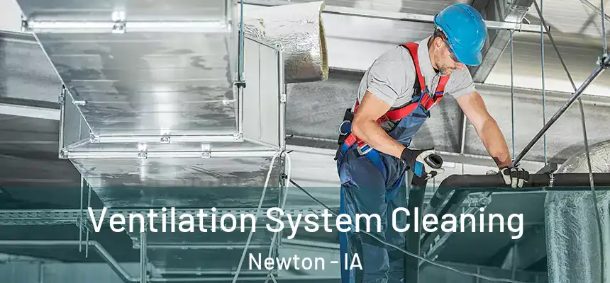 Ventilation System Cleaning Newton - IA