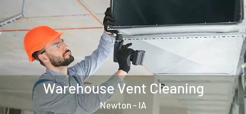  Warehouse Vent Cleaning Newton - IA